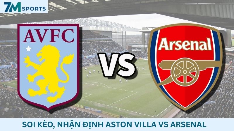 Soi kèo Aston Villa vs Arsenal