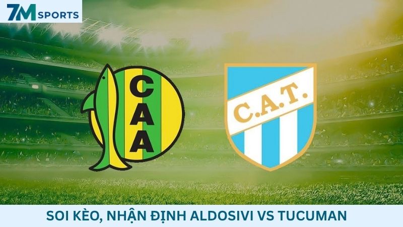 Soi kèo Aldosivi vs Tucuman