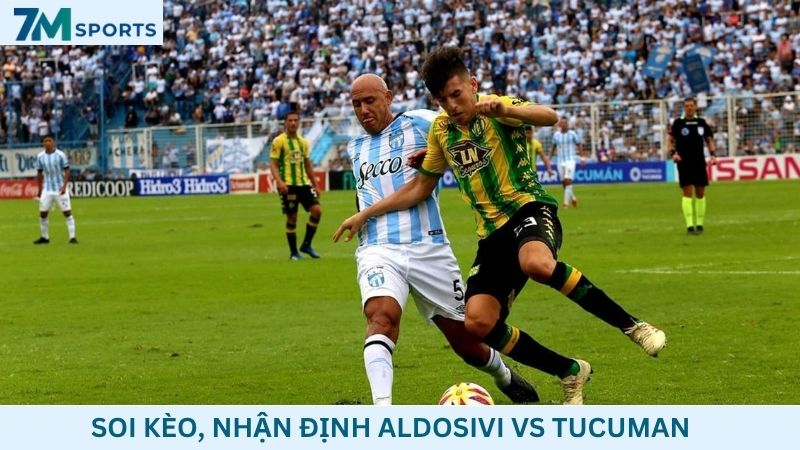 Soi kèo Aldosivi vs Tucuman