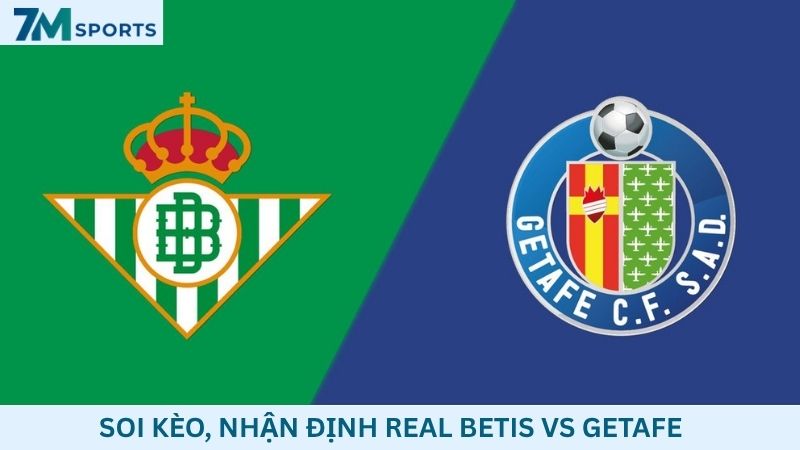 Soi kèo Real Betis vs Getafe