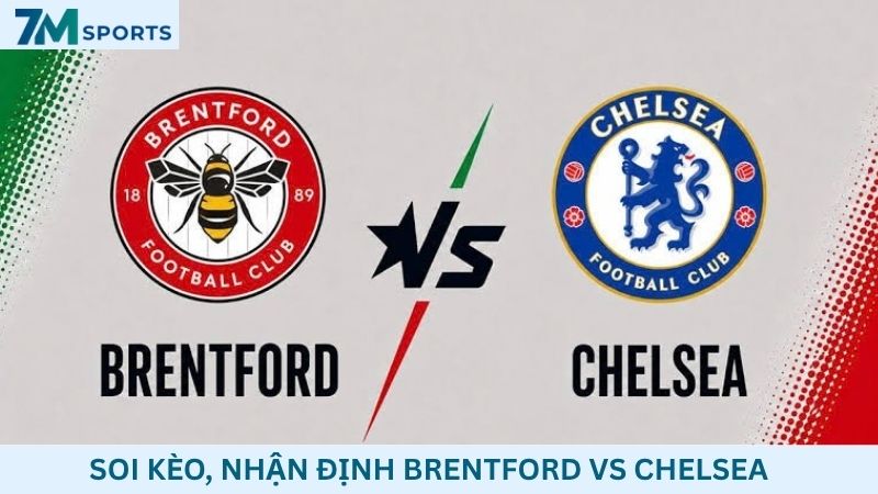 Soi kèo Brentford vs Chelsea