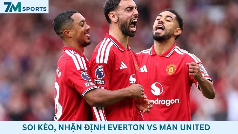Soi kèo Everton vs Man United