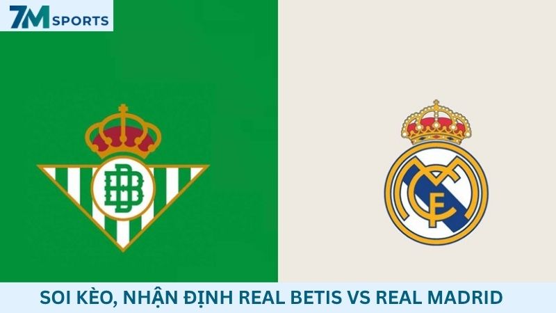 Soi kèo Real Betis vs Real Madrid