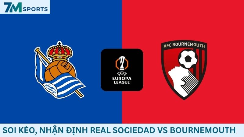 Soi kèo Real Sociedad vs Bournemouth