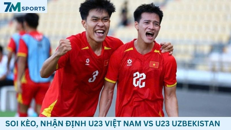 Soi kèo U23 Việt Nam vs U23 Uzbekistan