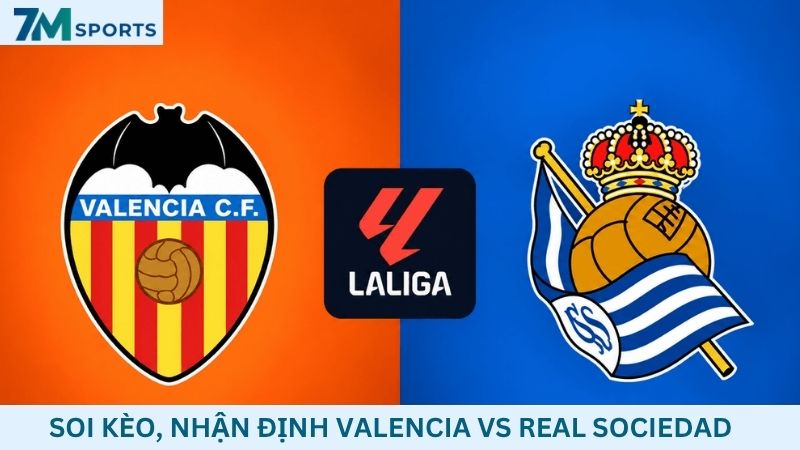 Soi kèo Valencia vs Real Sociedad 