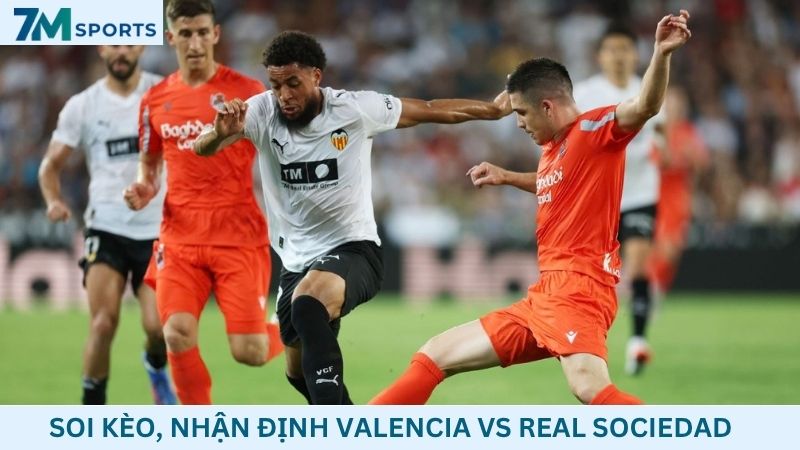 Soi kèo Valencia vs Real Sociedad